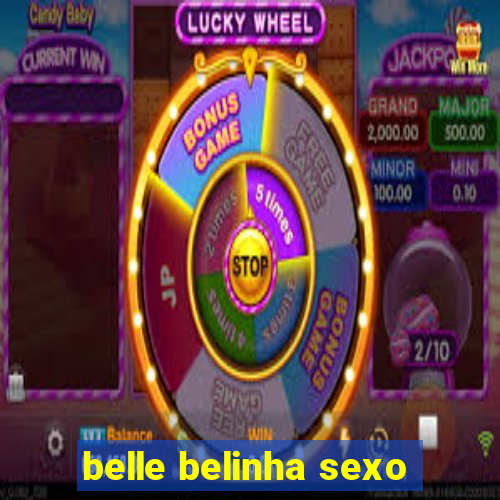 belle belinha sexo